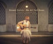 Artist : Shawn ColvinnSong : We All Fall DownnAlbum : All Fall DownnDirector : Raymond J. SchlogelnProduction Company : Underground PlanetnCopyright : Nonsuch RecordsnnWhile standing in the middle of an empty field shooting Aron Dees - American Dirt vid (https://vimeo.com/41398373) I got a rather staticy call from someone from Warner Brothers asking if I might be interested in doing a simple video for Grammy Award winning Shawn Colvin. Though I was missing every other word they said I told them