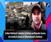 An Indian national was found dead among the debris in Malatya on February 11. Family of the deceased mourned his demise, at their residence in Uttarakhand’s Kotdwar. The deceased identified as Vijay Kumar was on a business trip to Turkey, where a powerful earthquake hit on February 6. &#60;br/&#62;&#60;br/&#62;Friend of the deceased said, “We got a call from the Turkey Embassy asking for some identification mark to recognise the body they found under the rubble. Then, after giving the information they confirmed that Vijay is no more with us. He left for Turkey on January 22 on a business trip and was meant to return on February 20. As airplane services are not available right now, his body will be sent to us within 2-3 days.”